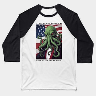 Cthulhu for President:  Make R'lyeh Great Again! Baseball T-Shirt